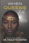 When Queens Rise : Stories of Women Rising To The Top - Book