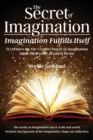 The Secret of Imagination, Imagination Fulfills itself : 12 Lectures On The Creative Power of Imagination - Book