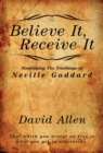 Believe It, Receive It - Simplifying The Teachings of Neville Goddard - Book