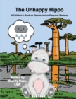 The Unhappy Hippo : A Children's Book on Depression or Frequent Sadness - Book