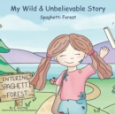 My Wild & Unbelievable Story : Spaghetti Forest - Book