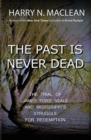 The Past Is Never Dead : The Trial of James Ford Seale and Mississippi's Struggle for Redemption - Book