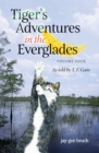 Tiger's Adventures in the Everglades Volume Four : As told by T. F. Gato - Book