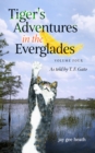 Tiger's Adventures in the Everglades   Volume Four : As told by T. F. Gato - eBook