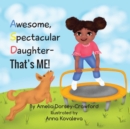 Awesome Spectacular Daughter- That's ME! - Book