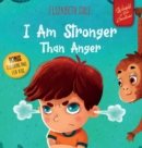 I Am Stronger Than Anger : Picture Book About Anger Management And Dealing With Kids Emotions (Preschool Feelings) (World of Kids Emotions) - Book