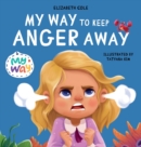 My Way to Keep Anger Away : Children's Book About Anger Management and - Book