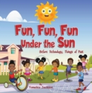 Fun, Fun, Fun Under the Sun : Before Technology, Things of Past - eBook