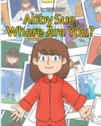 Abby Sue, Where are You? - Book