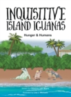 Inquisitive Island Iguanas : Hunger & Humans - Book