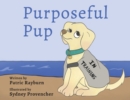 Purposeful Pup : A Puppy's Journey to Become a Service Dog - Book
