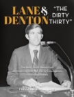 Lane Denton & "The Dirty Thirty" : The Real Texas Revolution-An Inspiring Story of Thirty Courageous Texas Legislators: The Real Texas Revolution: An Inspiring Story of Thirty Courageous Texas Legisla - Book