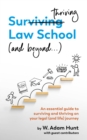 Surthriving Law School (and beyond...) : An essential guide to surviving and thriving on your legal (and life) journey - eBook