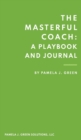 The Masterful Coach : A Playbook and Journal - Book