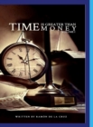 Time Is Greater Than Money : Volume 1 - Book