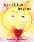 Sunshine Begins : A Resplendent Portrayal of What It Means to Be a Human Being - Book