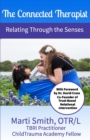 Connected Therapist : Relating Through the Senses, the - Book