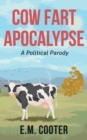 Cow Fart Apocalypse : A Political Parody - Book