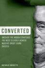 Converted : Uncover The Hidden Strategies You Need To Easily Achieve Massive Credit Score Success - Book
