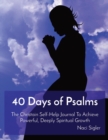 40 Days of Psalms : The Christain Self-Help Journal To Achieve Powerful, Deeply Spiritual Growth - Book