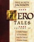Hero Tales, Vol. 4 : A family treasury of true stories from the lives of Christian heroes. - Book