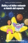 Bella y el buho luminoso Bella y el buho volando a traves del espacio : Bella and the Owl Soar Through Space Spanish - Book