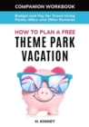 How to Plan a Free Theme Park Vacation Companion Workbook - Book