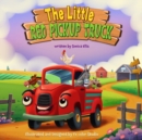 The Little Red Pickup Truck : A children's book about the power of kindness, compassion and empathy. - Book