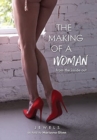 The Making of a Woman : From the Inside Out - Book
