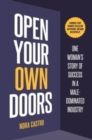 Open Your Own Doors : One Woman's Story of Success in a Male-Dominated Industry - Book