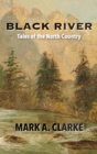 Black River : Tales of the North Country - Book
