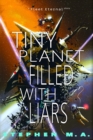 Tiny Planet Filled With Liars : a Fleet Eternal story - Book