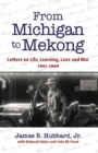 From Michigan to Mekong : Letters on Life, Learning, Love and War (1961-68) - eBook