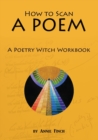 How to Scan a Poem : A Poetry Witch Workbook - Book