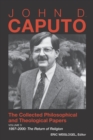 John D. Caputo : The Collected Philosophical and Theological Papers: Volume 3. 1997-2000: The Return of Religion - Book