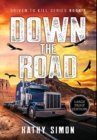 Down the Road : Driven to Kill Book 1 (Large Print Edition) - Book