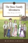 The Ross Family Adventures : Hope Rising In The West - Book