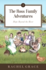 The Ross Family Adventures : Hope Beyond the River - Book