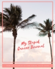 My Stupid Cancer Journal - Book