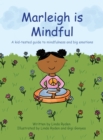 Marleigh is Mindful : A kid-tested guide to mindfulness and big emotions - Book