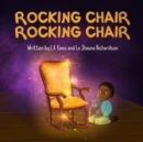 Rocking Chair, Rocking Chair : A Bedtime Rhyme for Mindfulness, Imagination, and Family Bonding (Ages 0 - 3) - Book