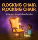 Rocking Chair, Rocking Chair : A Bedtime Rhyme for Mindfulness, Imagination, and Family Bonding (Ages 0 - 3) - Book