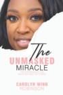 The Unmasked Miracle : The Experience the Emotion and Victories - Book
