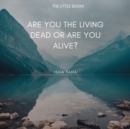 Are You the Living dead, or are you Alive? - eBook
