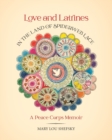 Love and Latrines in the Land of Spiderweb Lace : A Peace Corps Memoir - Book