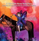 A Tale of the Horse Tooth Fairy : A True Story Featuring Ashley Starrett, owner of Denim Dentistry - Book