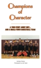 Champions of Character, A True Story About Grit...and a Small Town Basketball Team - Book