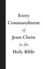 Every Commandment of Jesus Christ In The Holy Bible - Book