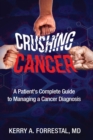 Crushing Cancer A Patient's Complete Guide to - Book