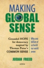 Making Global Sense : Grounded Hope for democracy inspired by Thomas Paine's Common Sense - Book